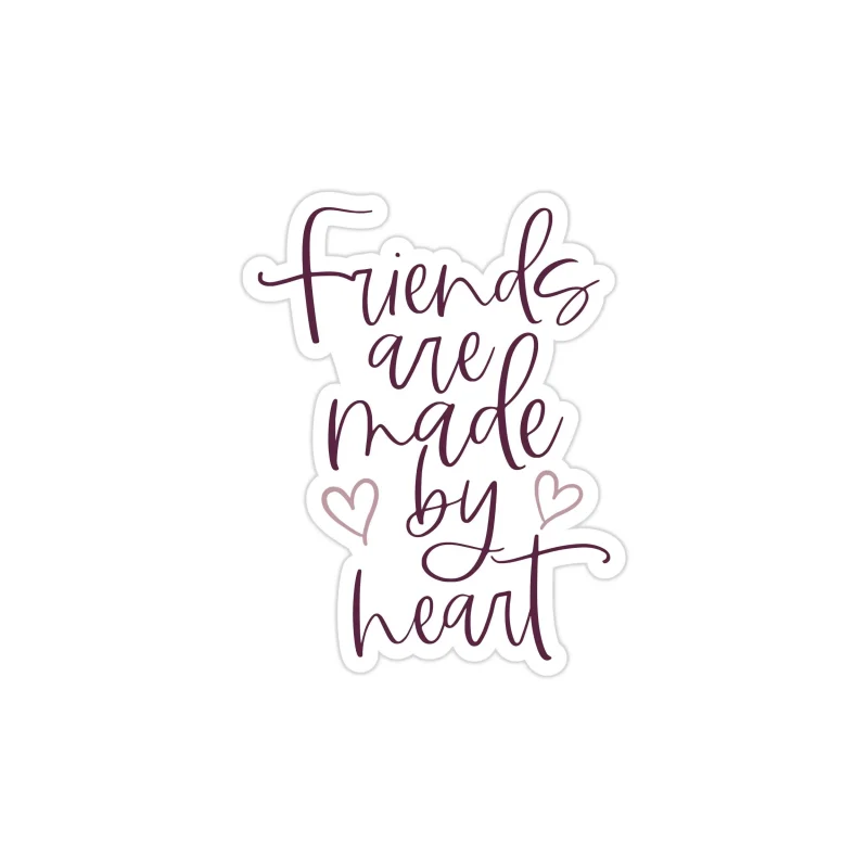 Friends Are Made By Heart Full Color Vinyl Decal - Custom Size