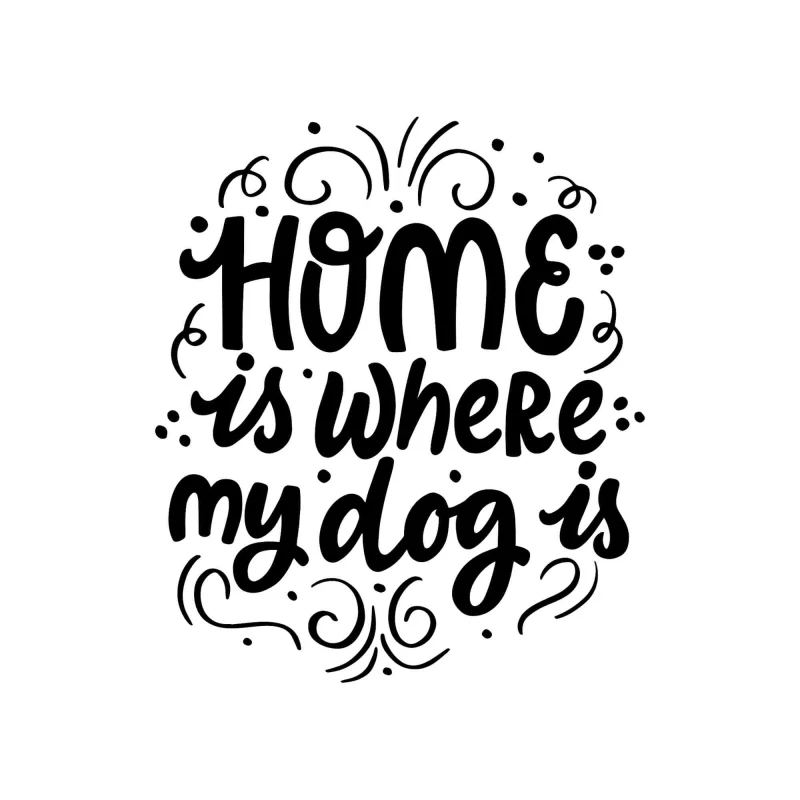 Home is Where my Dog is - Vinyl Decal - Custom Size