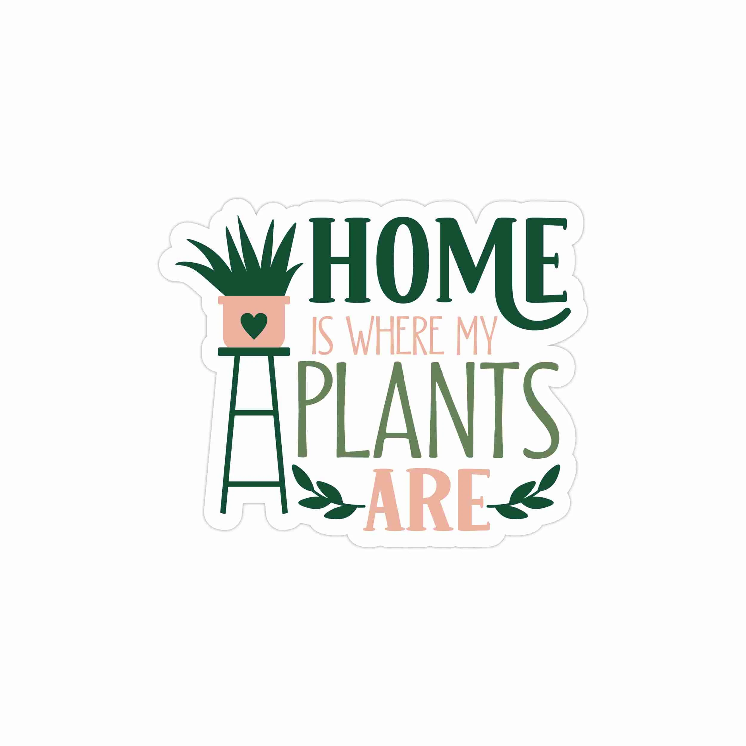 Home Is Where My Plants Are Full Color Vinyl Decal - Custom Size