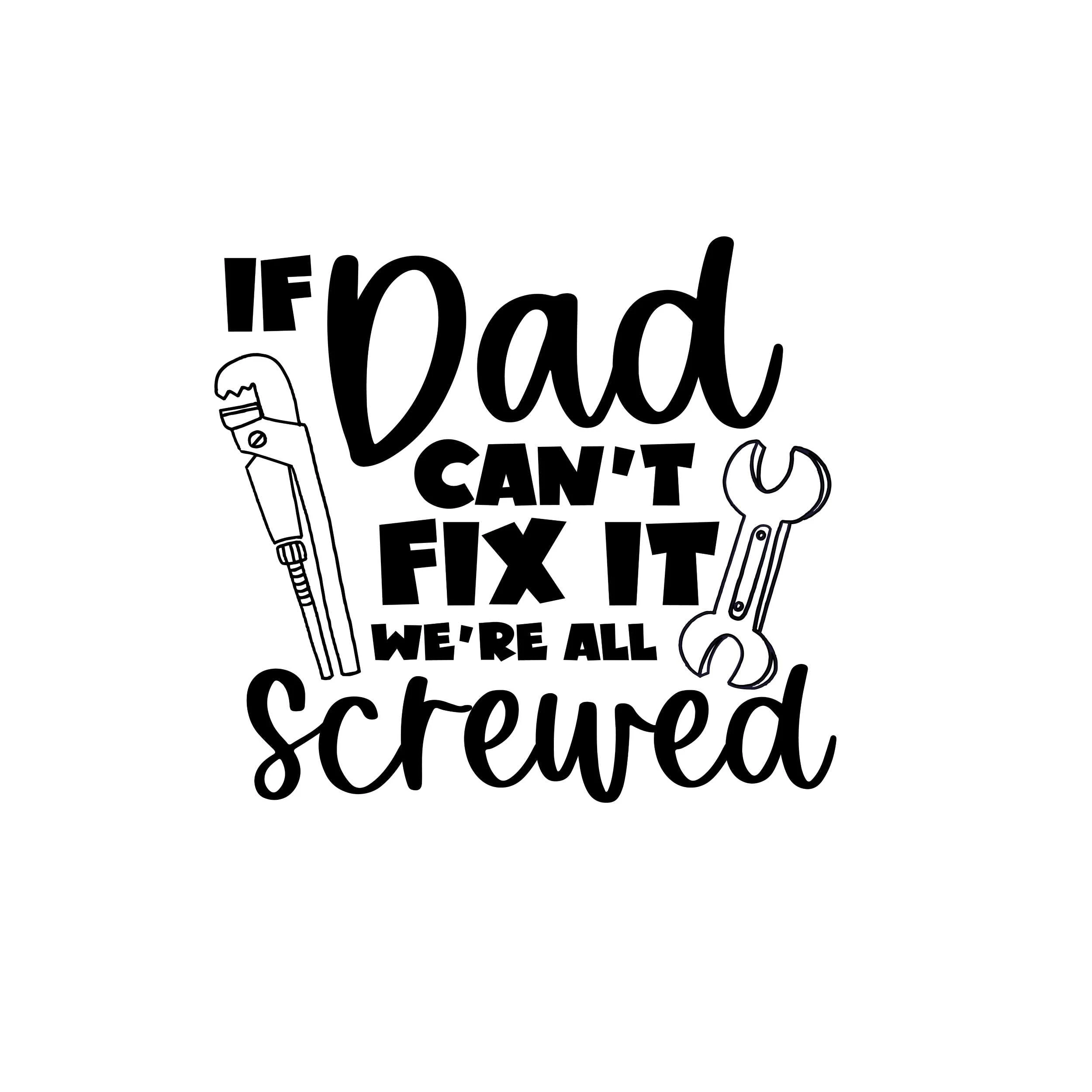 If Dad Can't Fix It Vinyl Decal - Custom Size