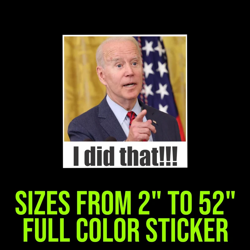 Joe Biden I Did That Full Color Vinyl Decal