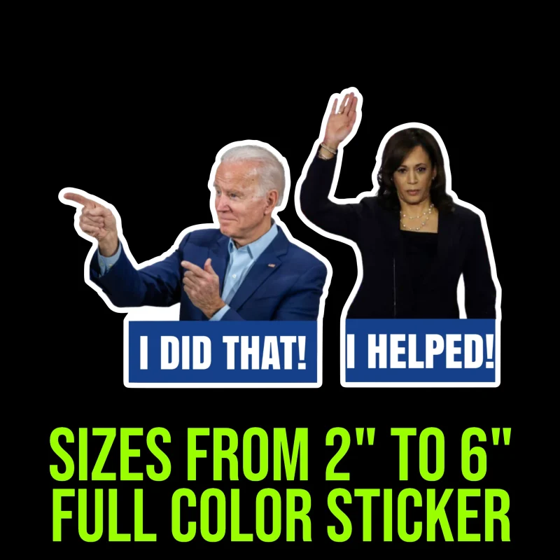 Joe Biden I Did That Kamala Harris I Helped Full Color Vinyl Decal