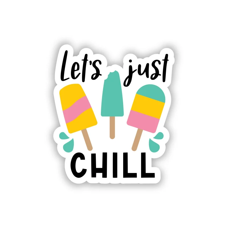 Let's Just Chill Full Color Vinyl Decal - Custom Size