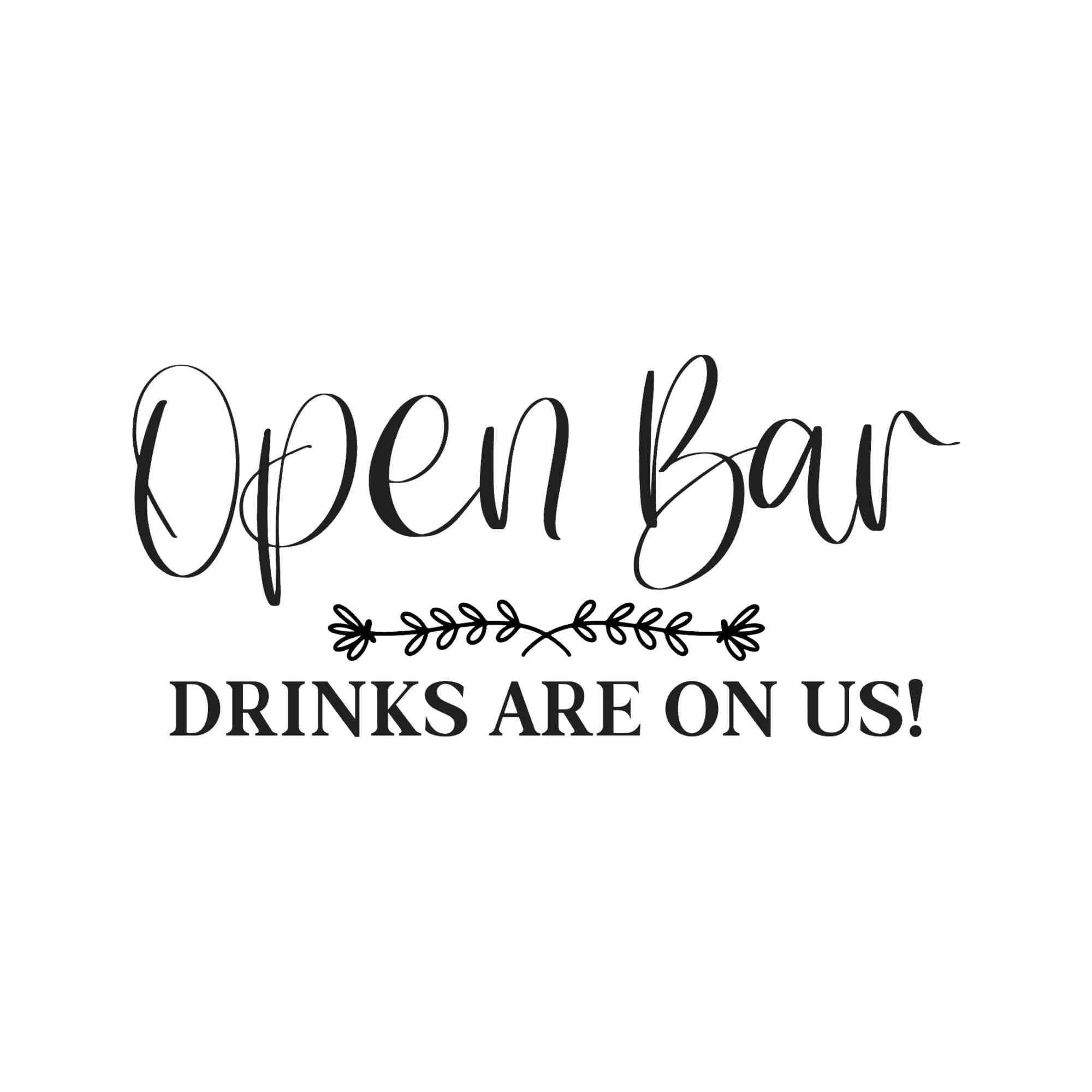 Open Bar - Vinyl Decal - Custom Size