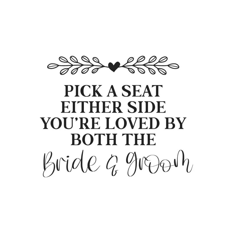 Pick A Seat Either Side You're Loved By Both - Vinyl Decal - Custom Size