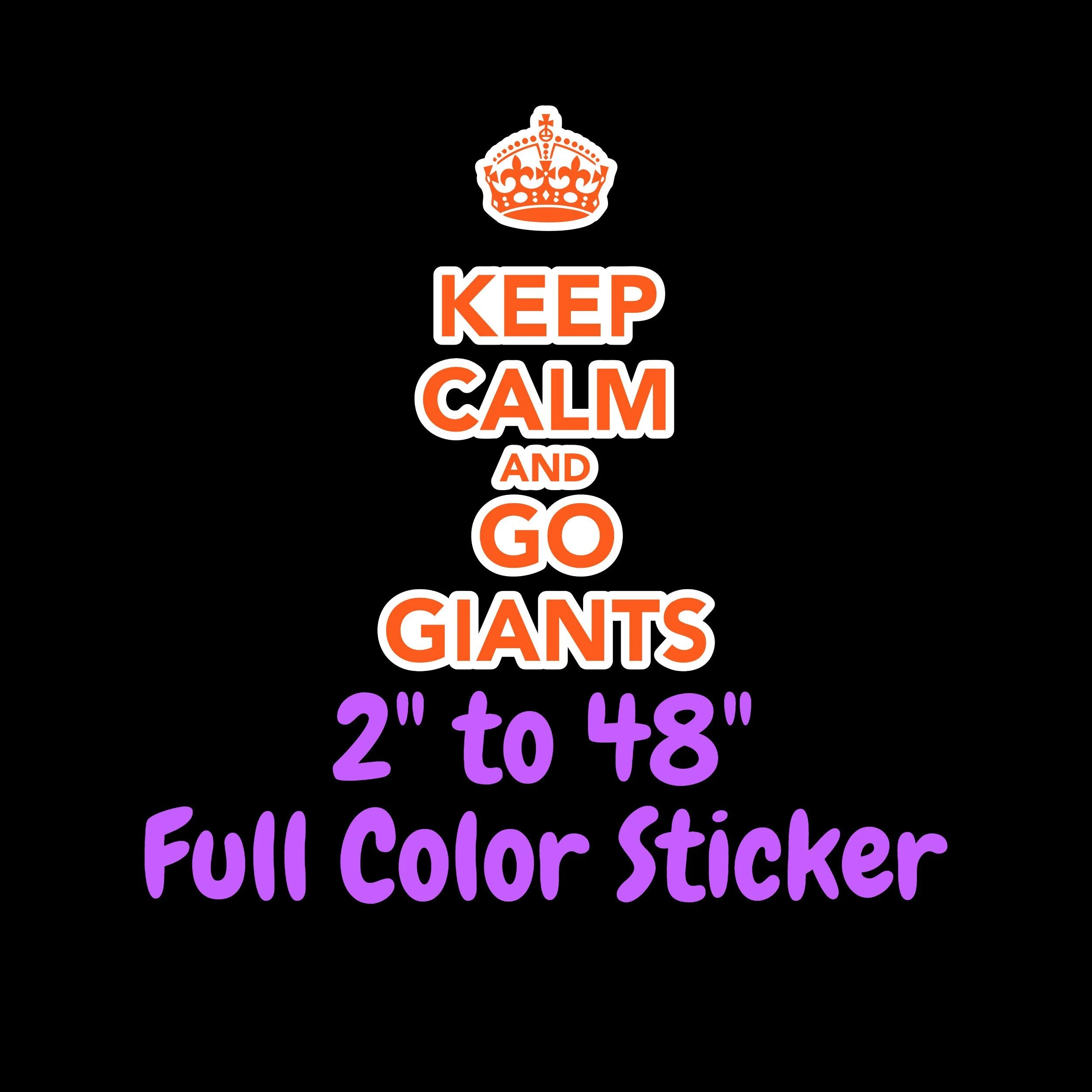 San Francisco Giants - Keep Calm And Go Giants - Full Color Vinyl Sticker - Custom Size