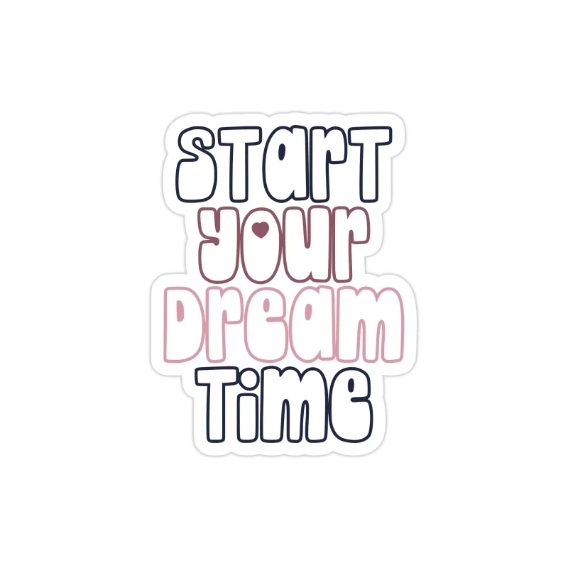 Start Your Dream Time Full Color Vinyl Decal - Custom Size