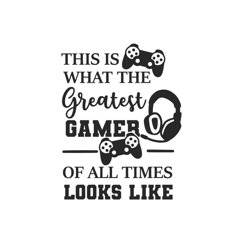 This is What the Greatest Gamer of all Times Looks Like Vinyl Decal - Custom Size
