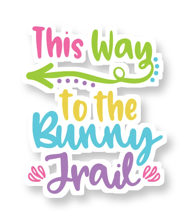 This way to the Bunny Trail - Iron On DTF Transfer - Custom Size