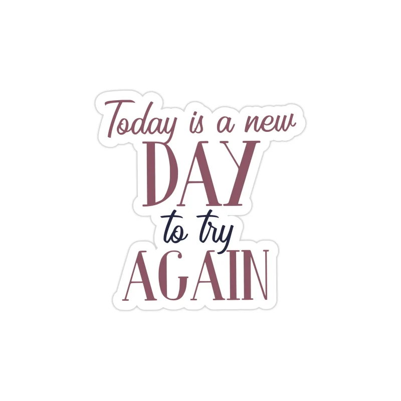 Today is a New Day Full Color Vinyl Decal - Custom Size