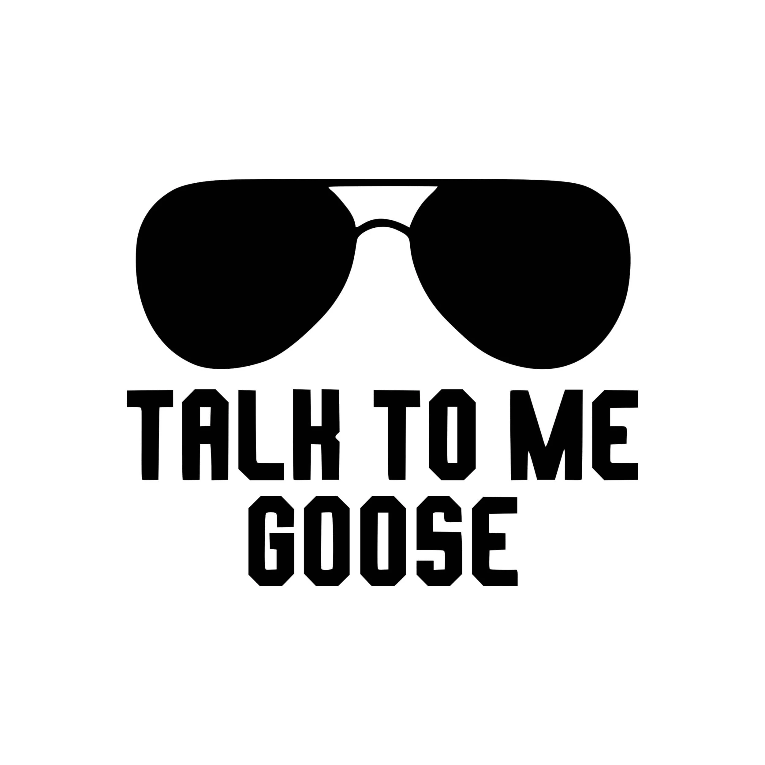 Top Gun Vinyl Decal - Talk to me Goose - Custom Size