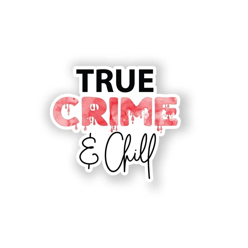 True Crime And Chill Full Color Vinyl Decal