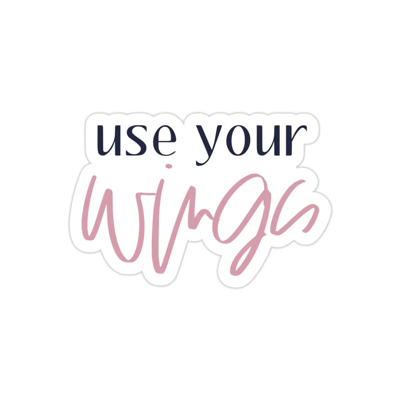Use Your Wings Full Color Vinyl Decal - Custom Size