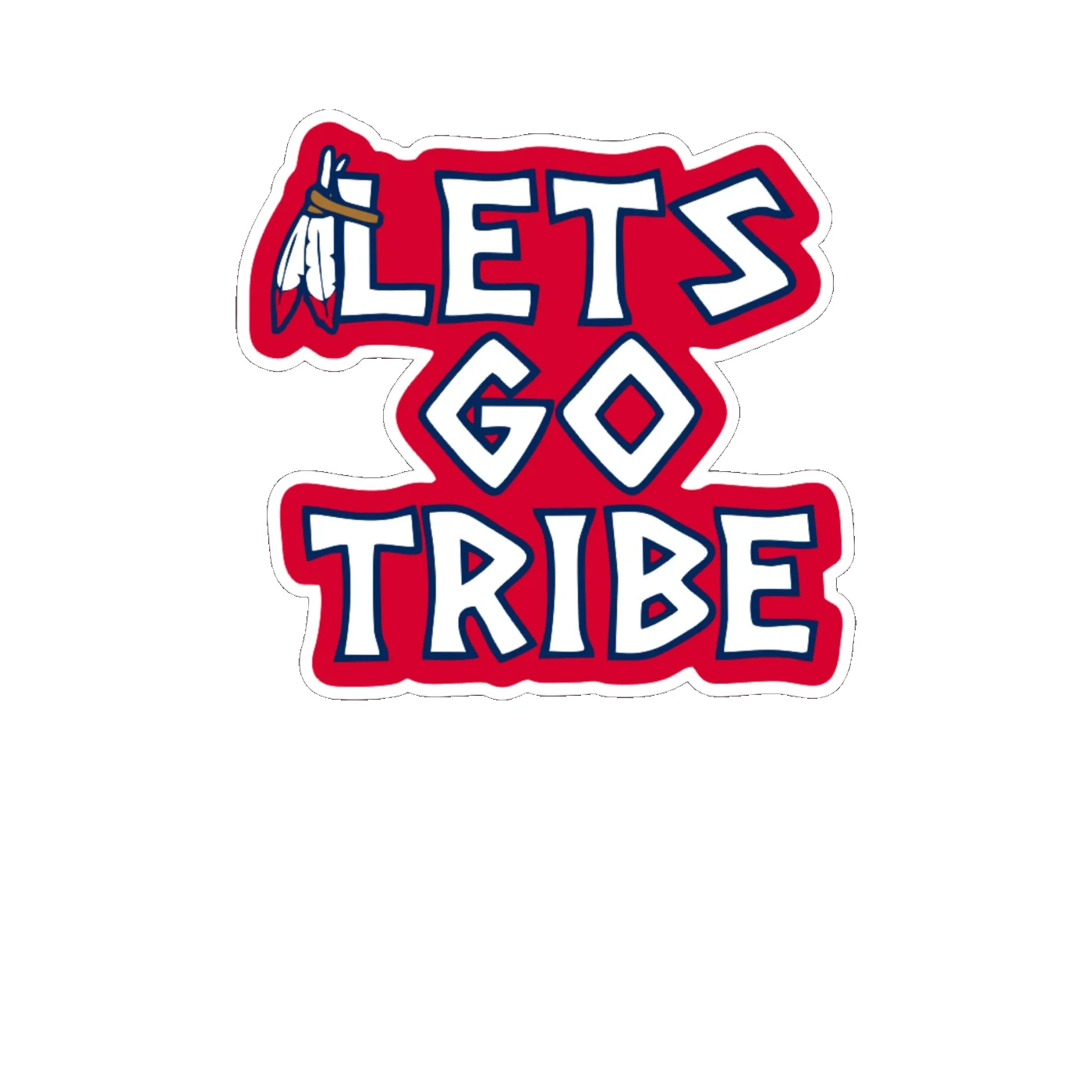 Cleveland Indians - Let's Go Tribe - Full Color Vinyl Sticker - Custom Size