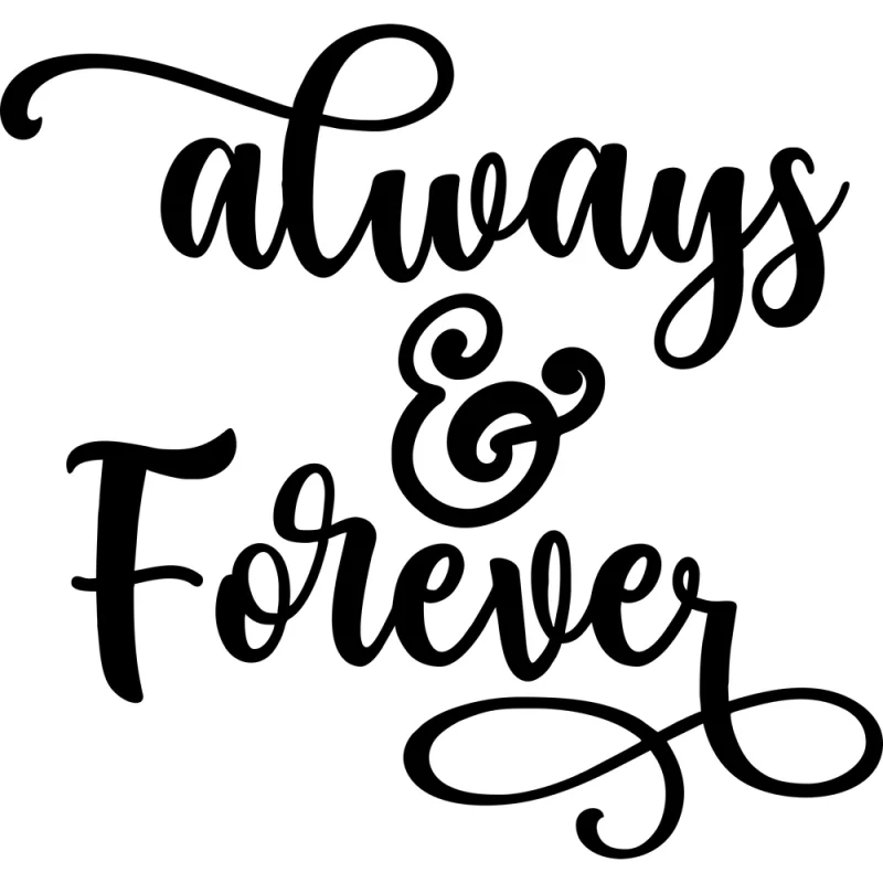 Custom Design ALWAYS AND FOREVER - Die Cut Vinyl Decal - Custom Size