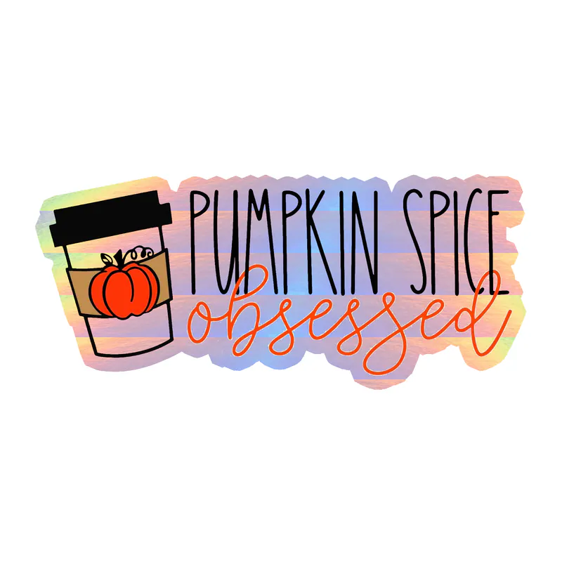 Pumpkin Spice Obsessed - Holographic Vinyl Decal