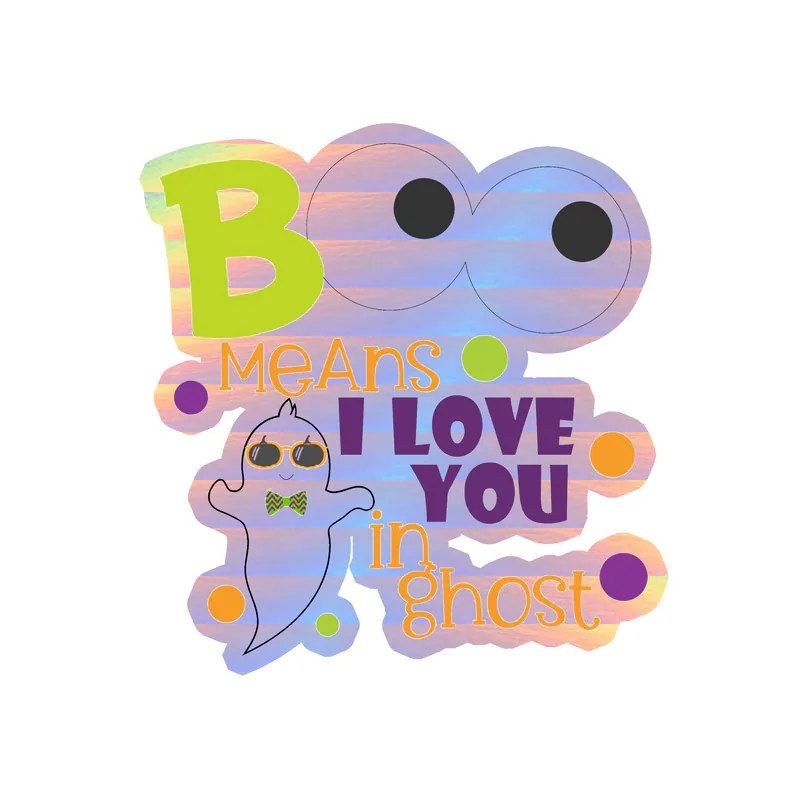Boo Means I Love You In Ghost Holographic Vinyl Decal - Custom Size