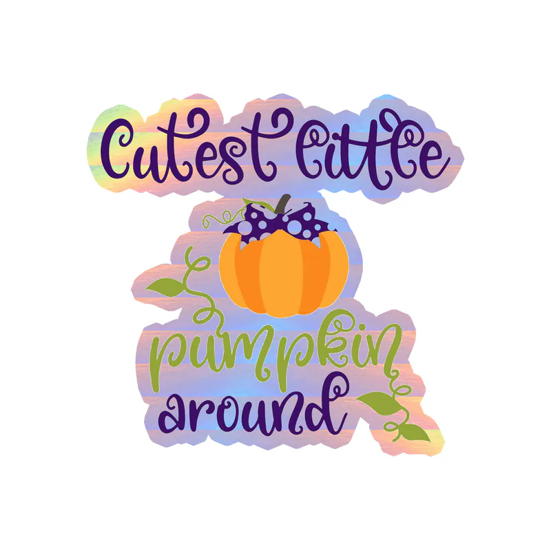 Cutest Little Pumpkin Around Holographic Vinyl Decal - Custom Size