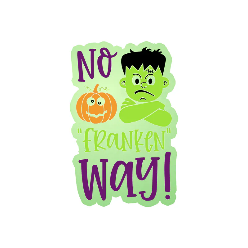No "Franken" Way Glow in the Dark Vinyl Decal - Custom Size
