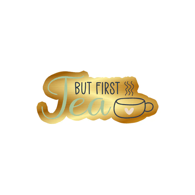 But First Tea - Gold Chrome Vinyl Decal - Custom Size