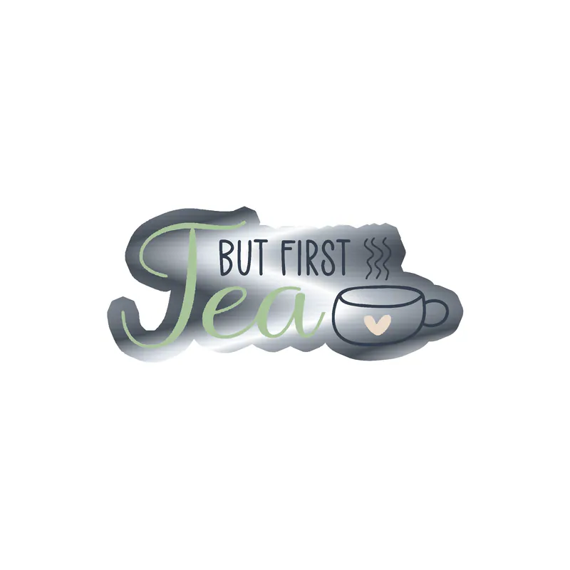 But First Tea - Silver Chrome Vinyl Decal - Custom Size