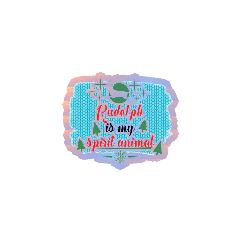 Rudolph is my Spirit Animal Holographic Vinyl Sticker - Custom Size