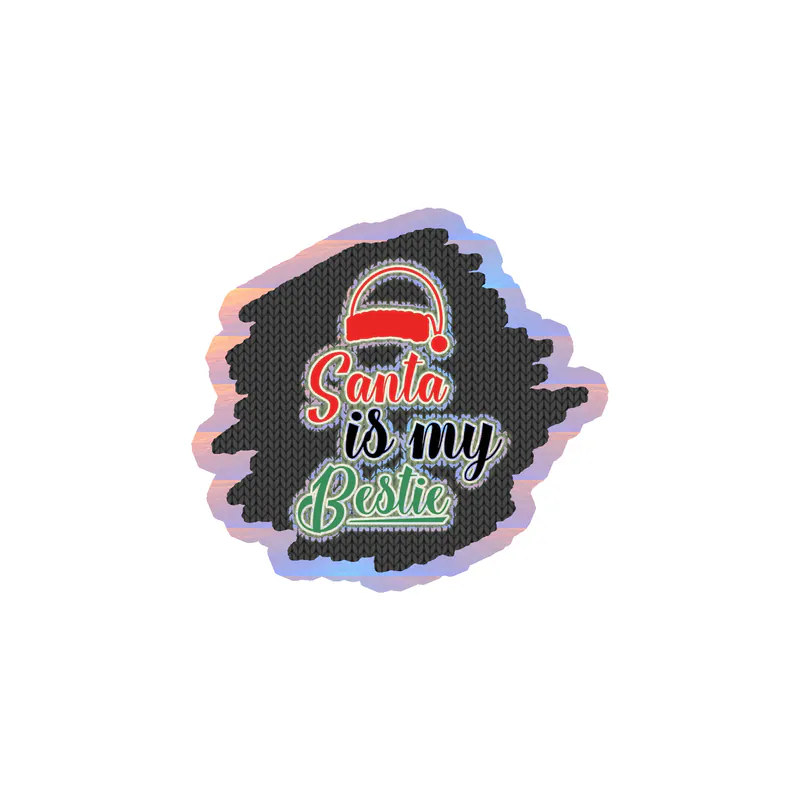 Santa is My Bestie Holographic Vinyl Sticker - Custom Size