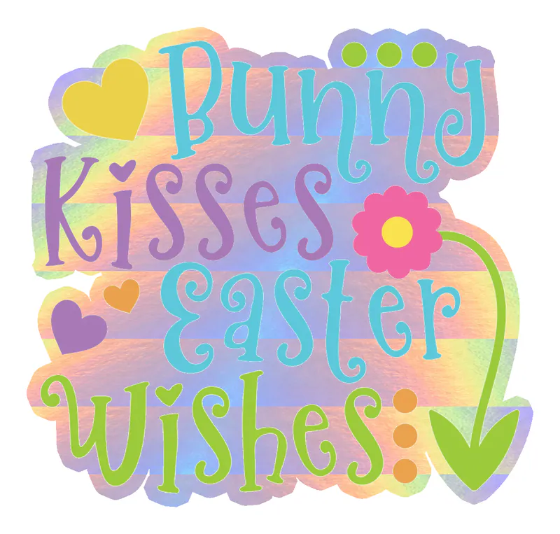 Bunny Kisses Easter Wishes - Holographic Vinyl Sticker - Custom Size
