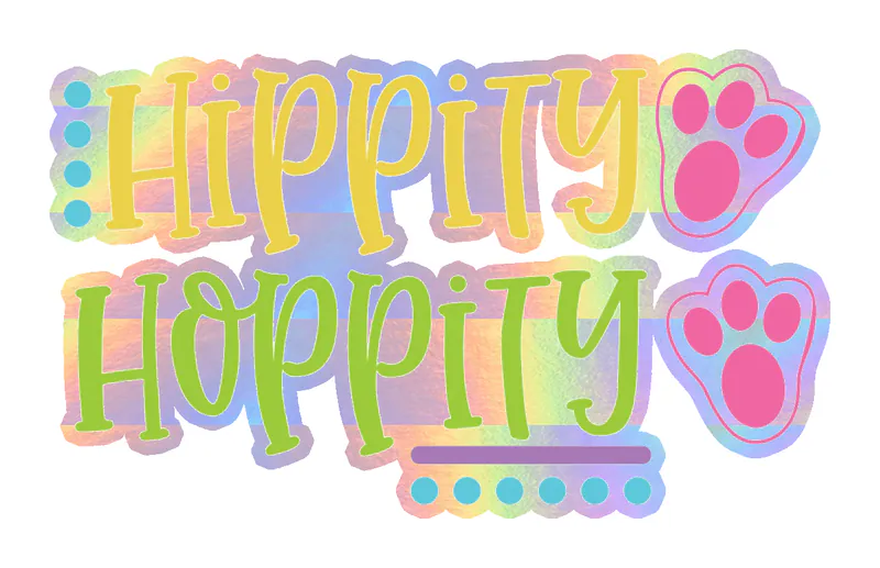 Hippity Hoppity - Holographic Vinyl Sticker - Custom Size