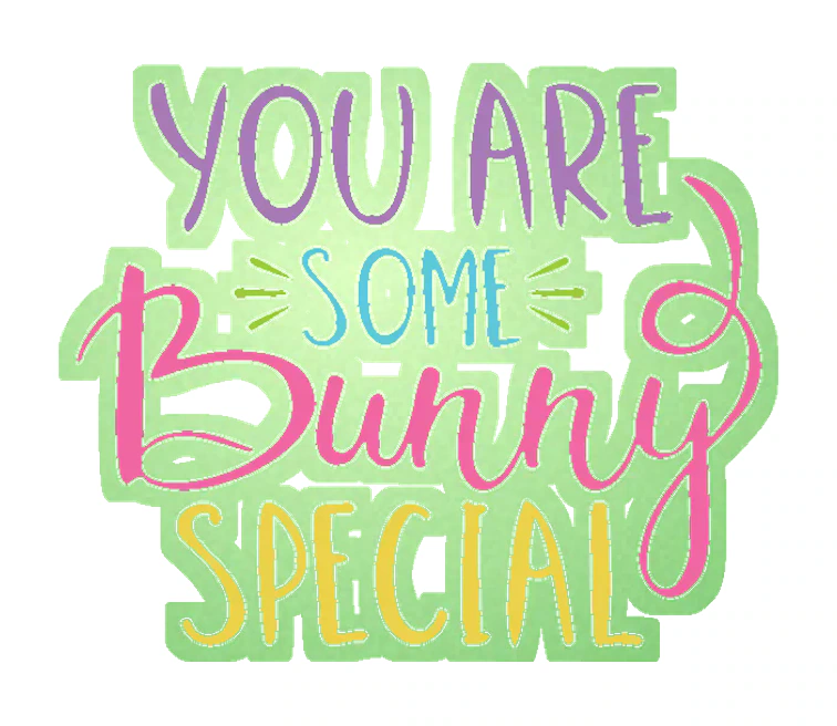 You Are Some Bunny Special - Glow in the Dark Vinyl Sticker - Custom Size