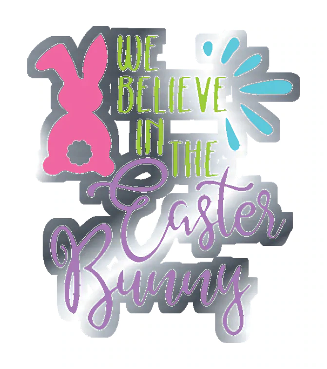 We Believe in the Easter Bunny - Silver Chrome Vinyl Sticker - Custom Size