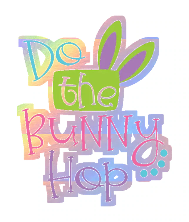 Do the Bunny Hop - Holographic Vinyl Sticker - Custom Size