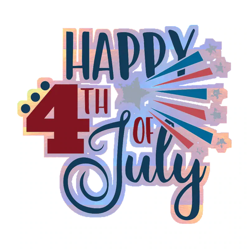 Happy 4th of July - Holographic Vinyl Sticker - Custom Size