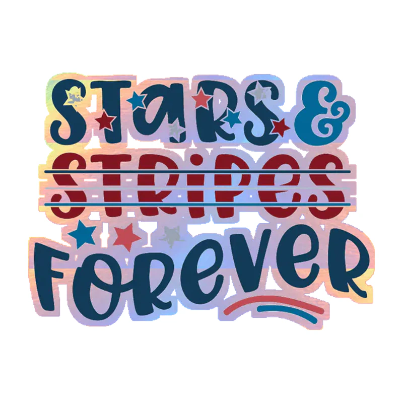 Stars and Stripes Forever - Holographic Vinyl Sticker - Custom Size