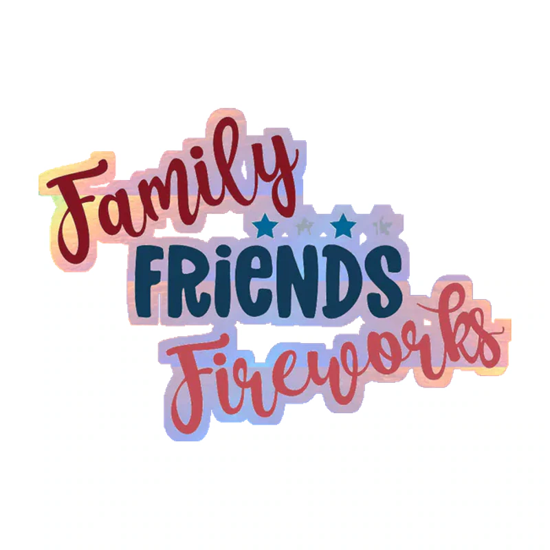 Family Friends Fireworks - Holographic Vinyl Sticker - Custom Size