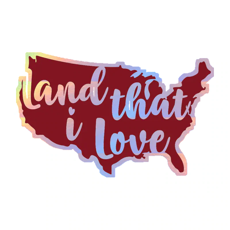 Land that I Love - Holographic Vinyl Sticker - Custom Size