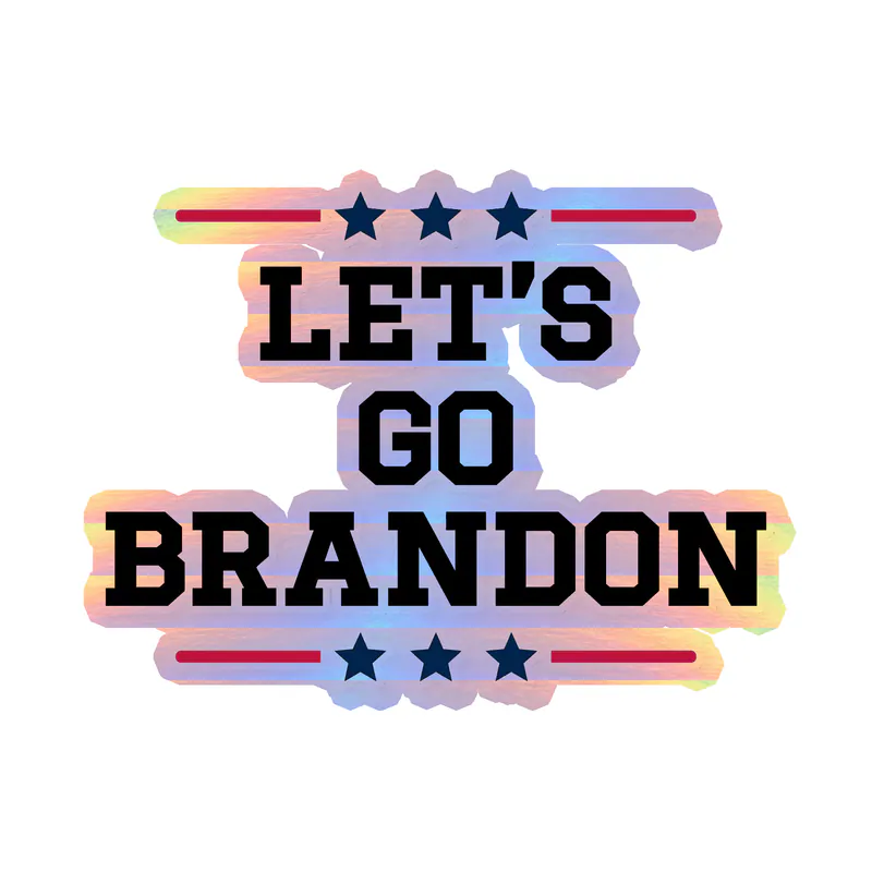 Let's Go Brandon Holographic Vinyl Decal - Custom Size