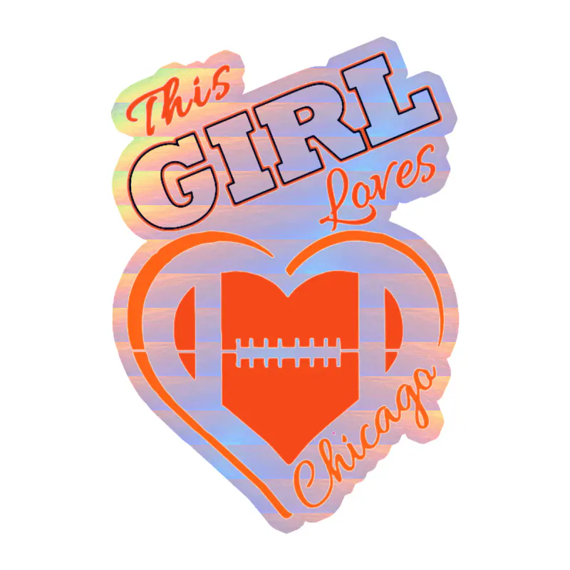 Chicago Bears - This Girl Loves Chicago - Holographic Vinyl Sticker - Custom Size