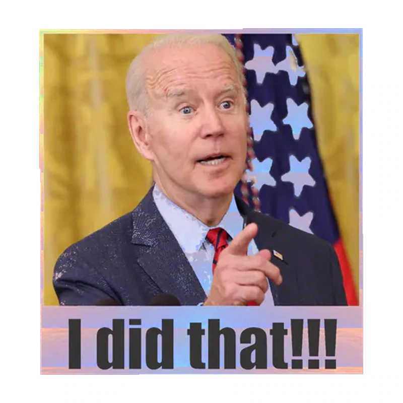 Joe Biden I Did That Holographic Vinyl Decal