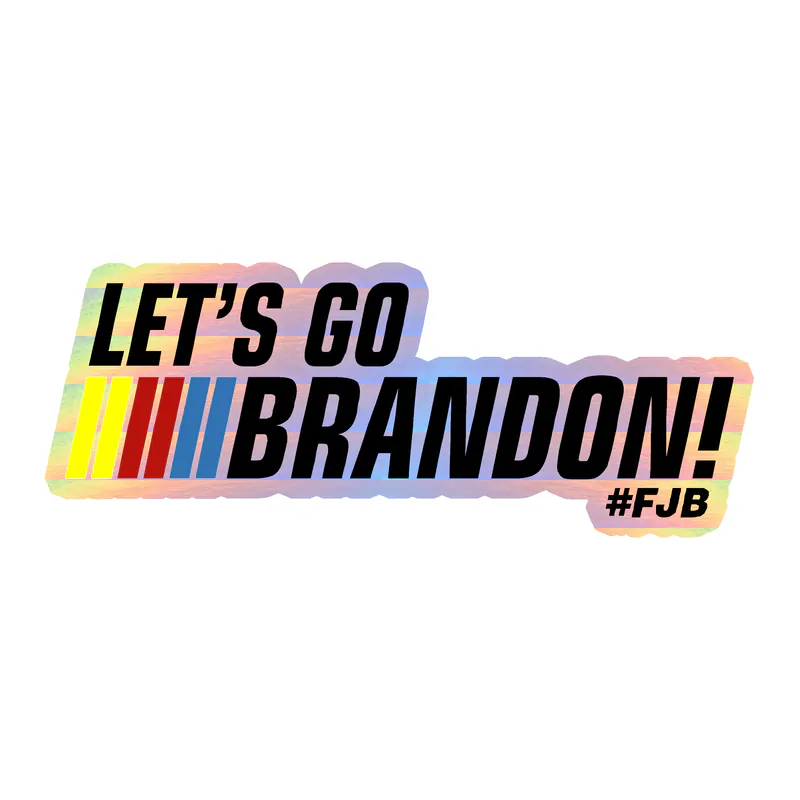 Let's Go Brandon Holographic Vinyl Decal - Custom Size
