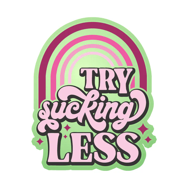 Try Sucking Less Glow in the Dark Vinyl Decal