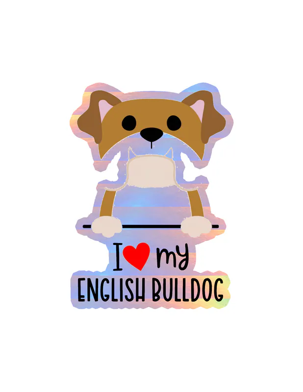 I Love My English Bulldog - Dog Holographic Vinyl Decal