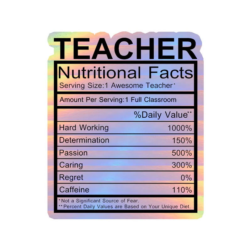 Teacher Nutritional Facts Holographic Vinyl Decal - Custom Size