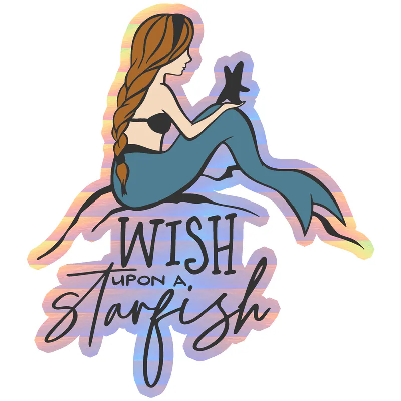 Wish Upon a Starfish - Mermaid - Full Color Vinyl - Holographic Vinyl Sticker - Custom Size