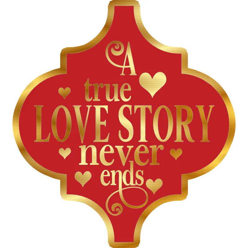 A True Love Story Never Ends Gold Chrome Vinyl Decal - Custom Size