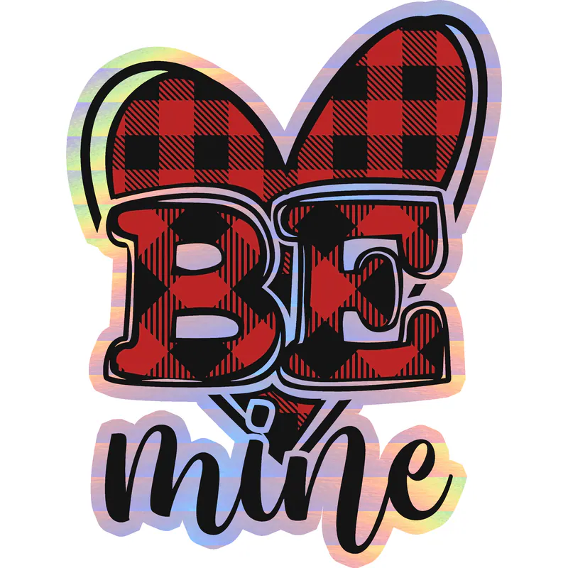 Be Mine Holographic Vinyl Decal - Custom Size