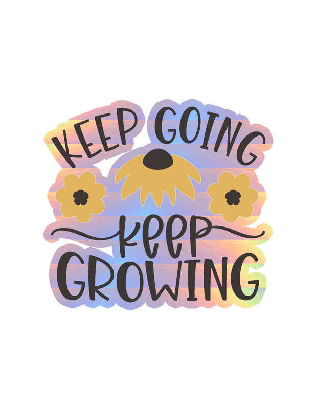 Keep Going Keep Growing Holographic Vinyl Decal