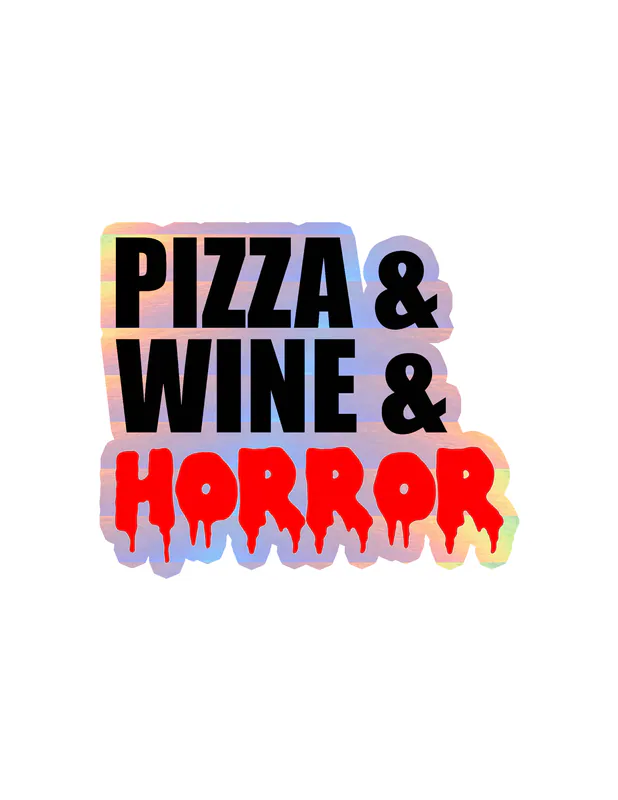 Pizza And Wine And Horror Holographic Vinyl Decal