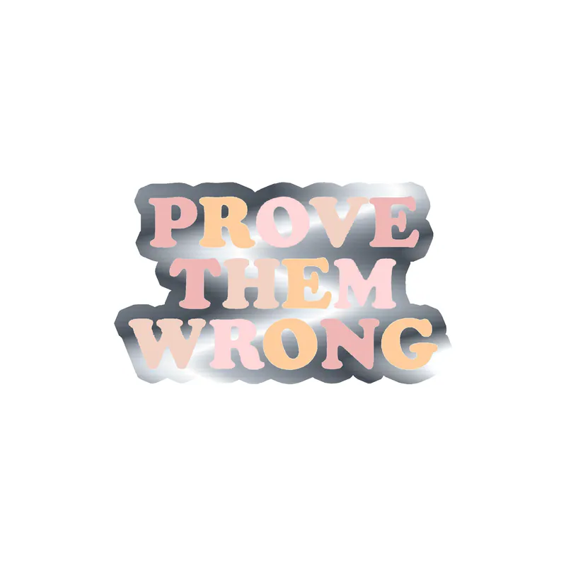Prove them wrong Silver Chrome Vinyl Decal - Custom Size