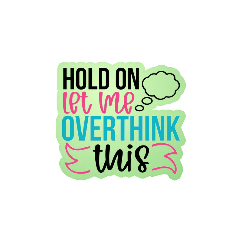 Hold on let me overthink this Glow in the Dark Vinyl Decal - Custom Size